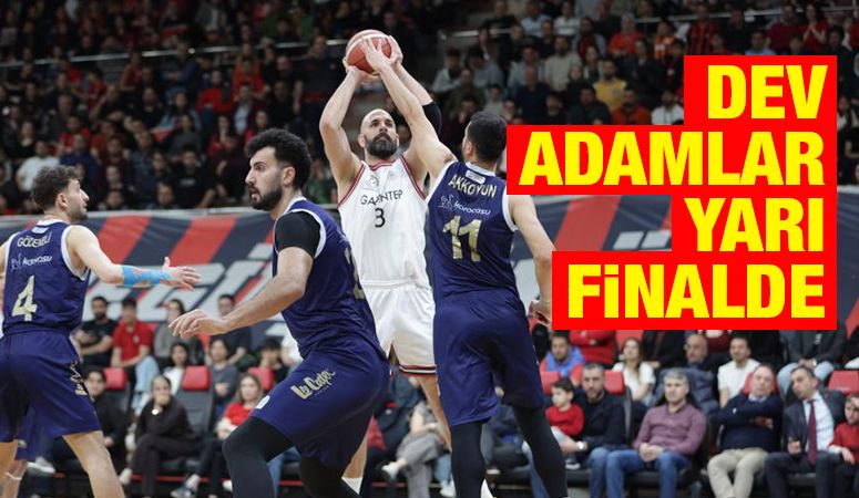 DEV ADAMLAR YARI FİNALDE