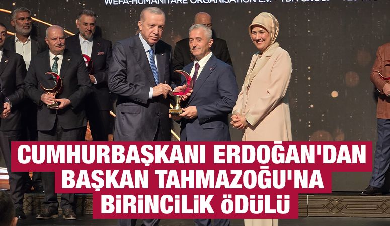 CUMHURBAŞKANI ERDOĞAN'DAN BAŞKAN TAHMAZOĞU’NA BİRİNCİLİK ÖDÜLÜ