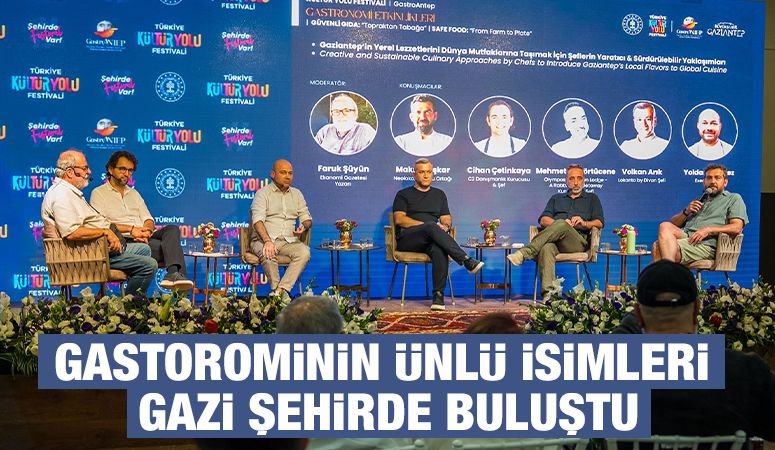 GASTOROMİNİN ÜNLÜ İSİMLERİ GAZİ ŞEHİRDE BULUŞTU