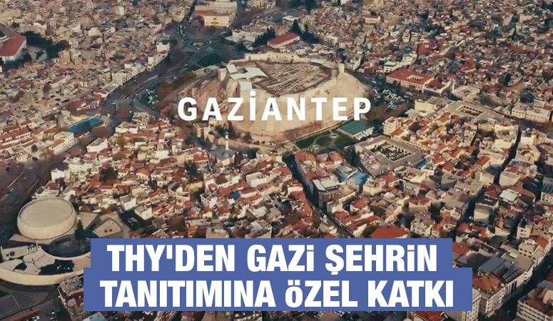 THY’DEN GAZİ ŞEHRİN TANITIMINA ÖZEL KATKI