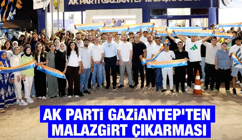 AK PARTİ GAZİANTEP’TEN MALAZGİRT ÇIKARMASI