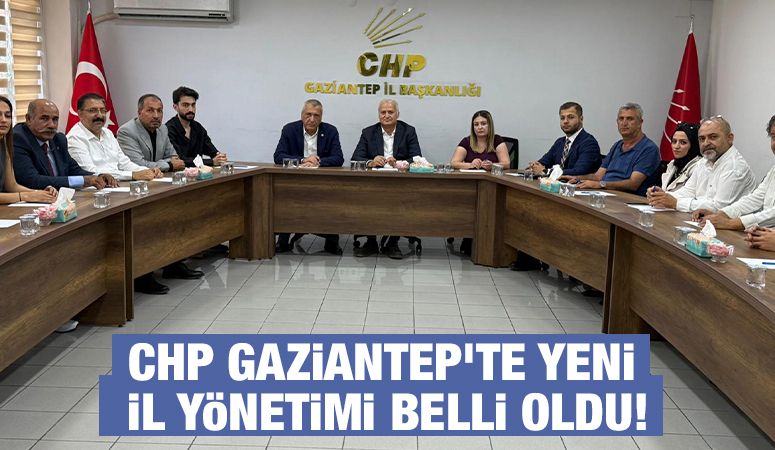 CHP Gaziantep'te yeni İl Yönetimi belli oldu!
