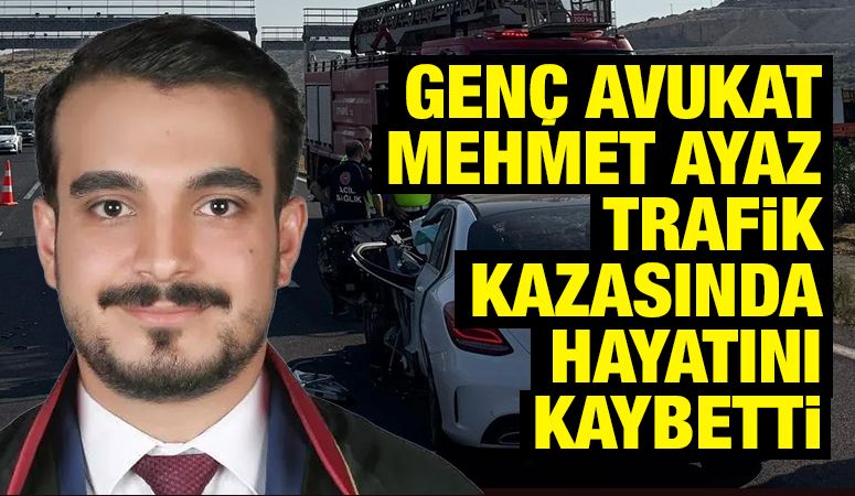 Genç Avukat Mehmet Ayaz Trafik Kazasında Hayatını Kaybetti