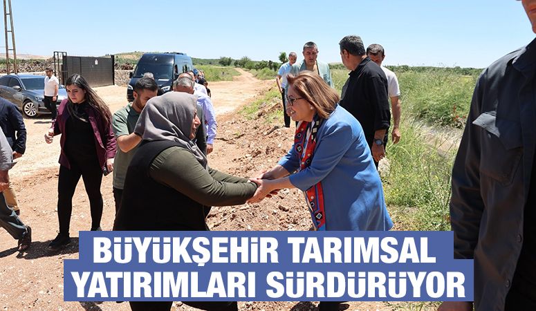 BÜYÜKŞEHİR TARIMSAL YATIRIMLARI SÜRDÜRÜYOR