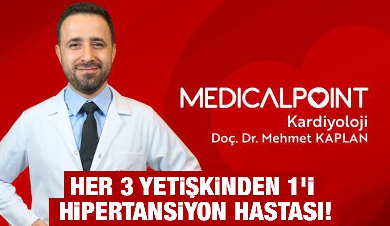 HER 3 YETİŞKİNDEN 1’İ HİPERTANSİYON HASTASI!