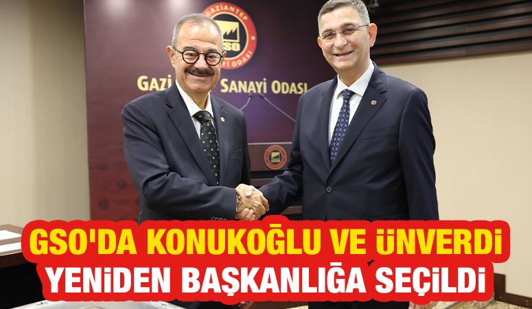 GSO'DA KONUKOĞLU VE ÜNVERDİ YENİDEN BAŞKANLIĞA SEÇİLDİ