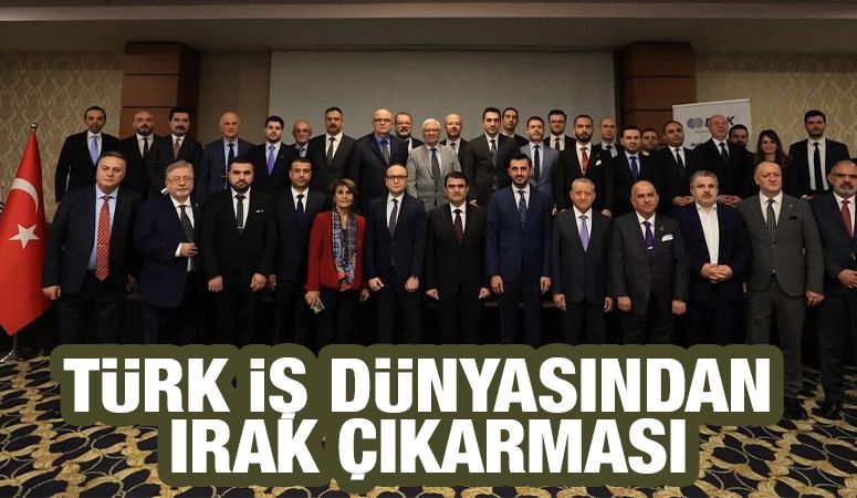 Türk İş Dünyasından Irak Çıkarması