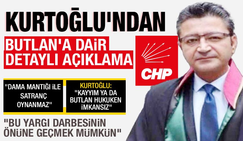 KURTOĞLU’NDAN BUTLAN’A DAİR DETAYLI AÇIKLAMA
