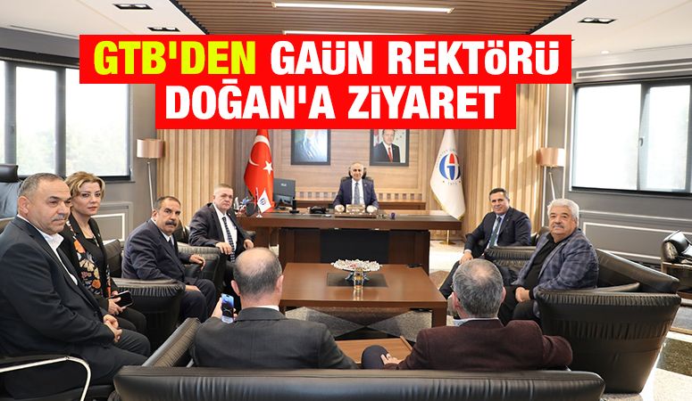 GTB’DEN GAÜN REKTÖRÜ DOĞAN’A ZİYARET