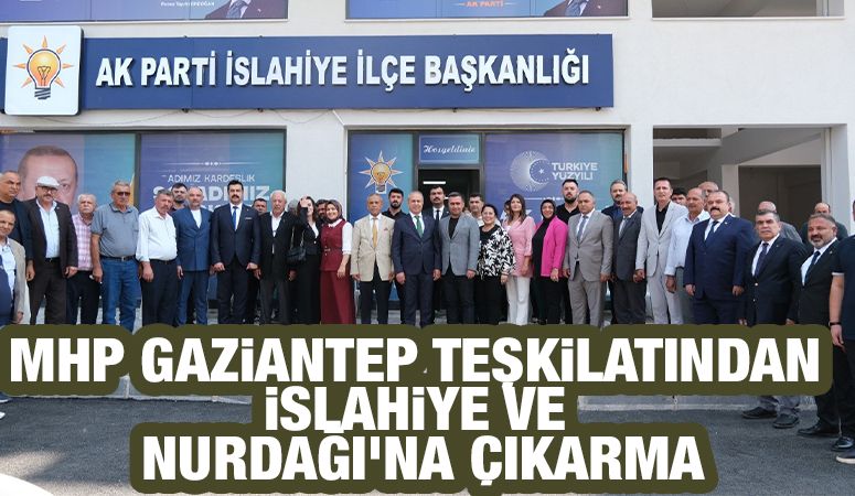 MHP GAZİANTEP TEŞKİLATINDAN İSLAHİYE VE NURDAĞI’NA ÇIKARMA