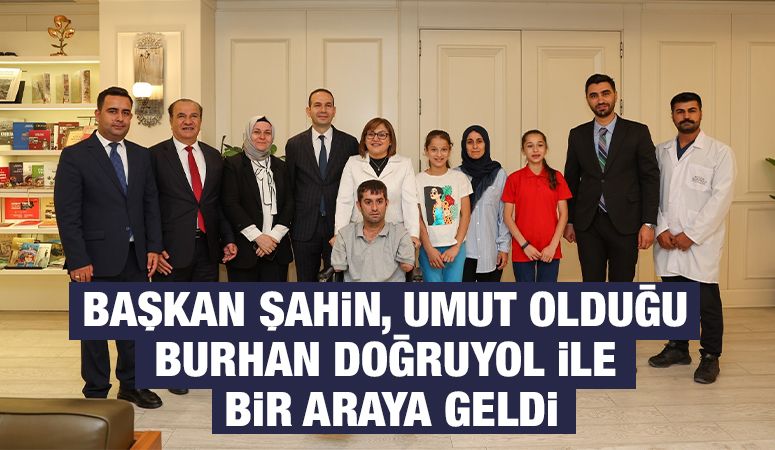 BAŞKAN ŞAHİN, UMUT OLDUĞU BURHAN DOĞRUYOL İLE BİR ARAYA GELDİ