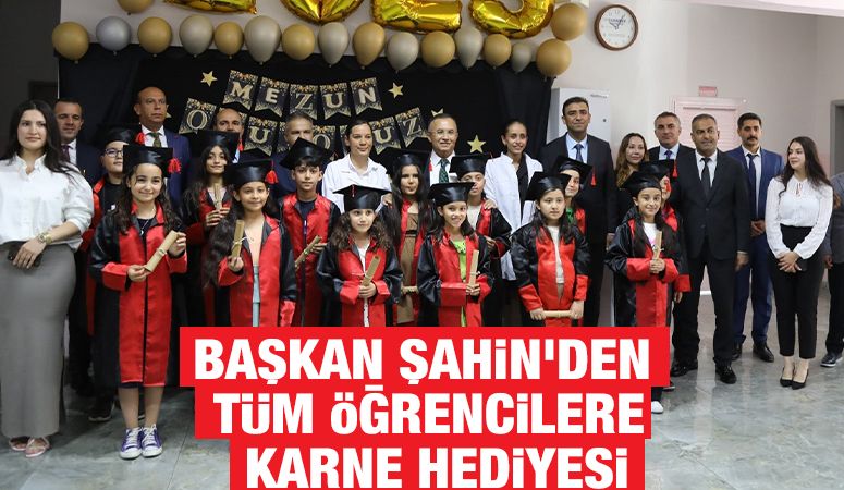 BAŞKAN ŞAHİN’DEN TÜM ÖĞRENCİLERE KARNE HEDİYESİ