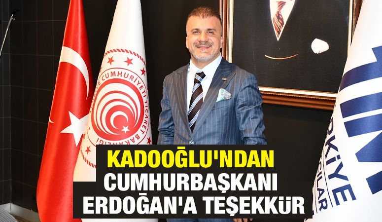 Kadooğlu’ndan Cumhurbaşkanı Erdoğan’a Teşekkür