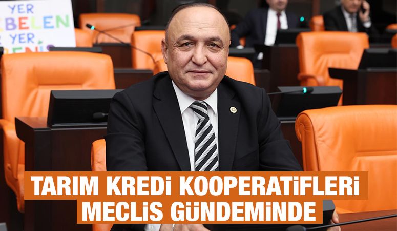 Tarım Kredi Kooperatifleri Meclis gündeminde