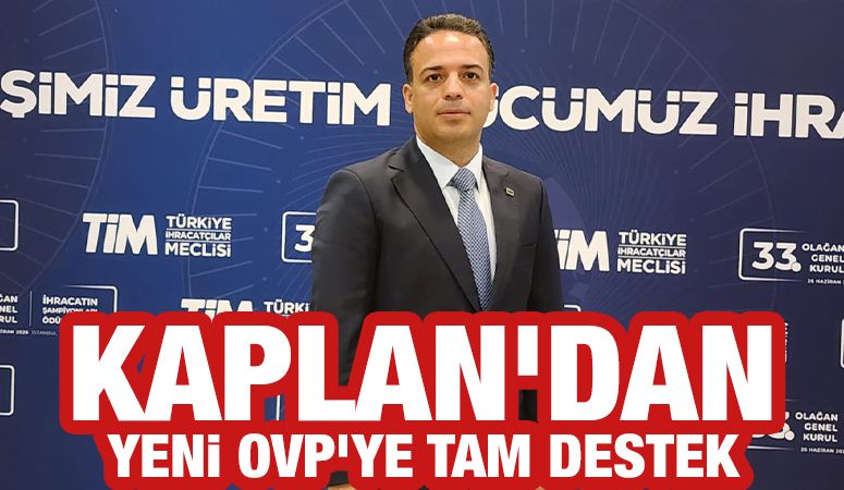 Kaplan’dan Yeni OVP’ye Tam Destek