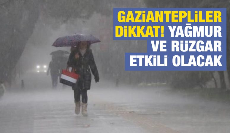 Gaziantepliler dikkat! Yağmur ve Rüzgar Etkili Olacak
