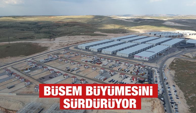 BÜSEM BÜYÜMESİNİ SÜRDÜRÜYOR