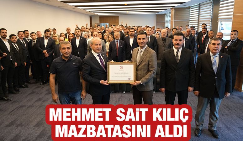 MEHMET SAİT KILIÇ MAZBATASINI ALDI