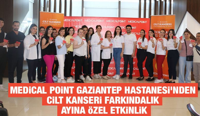 Medical Point Gaziantep Hastanesi’nden Cilt Kanseri Farkındalık Ayına Özel Etkinlik