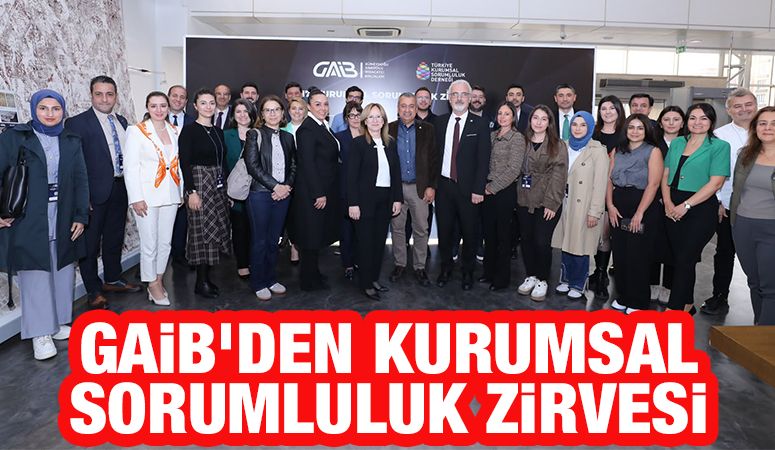 GAİB’den Kurumsal Sorumluluk Zirvesi
