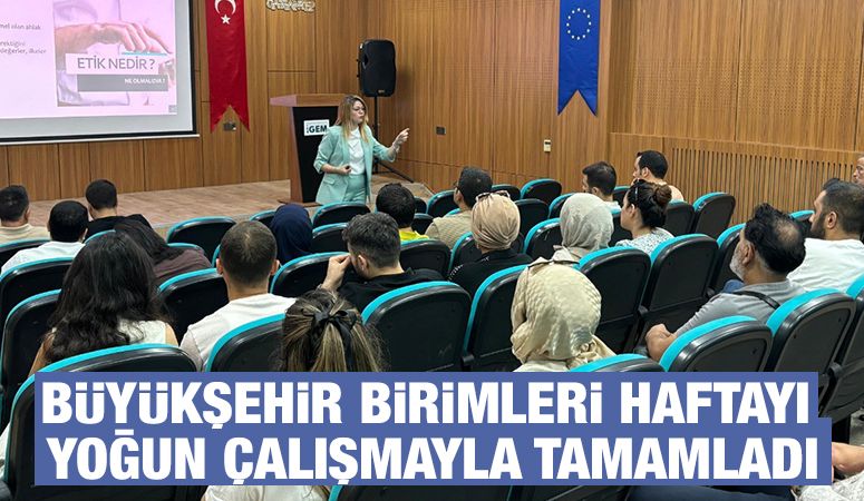 BÜYÜKŞEHİR BİRİMLERİ HAFTAYI YOĞUN ÇALIŞMAYLA TAMAMLADI