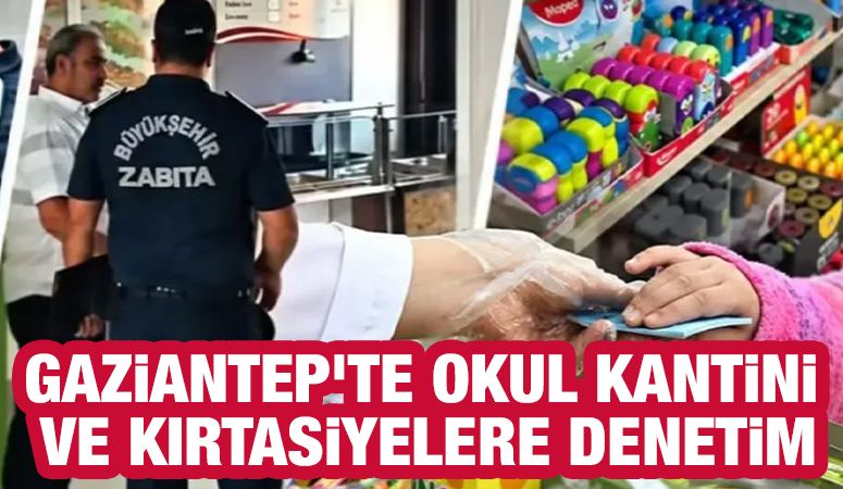 Gaziantep’te okul kantini ve kırtasiyelere denetim