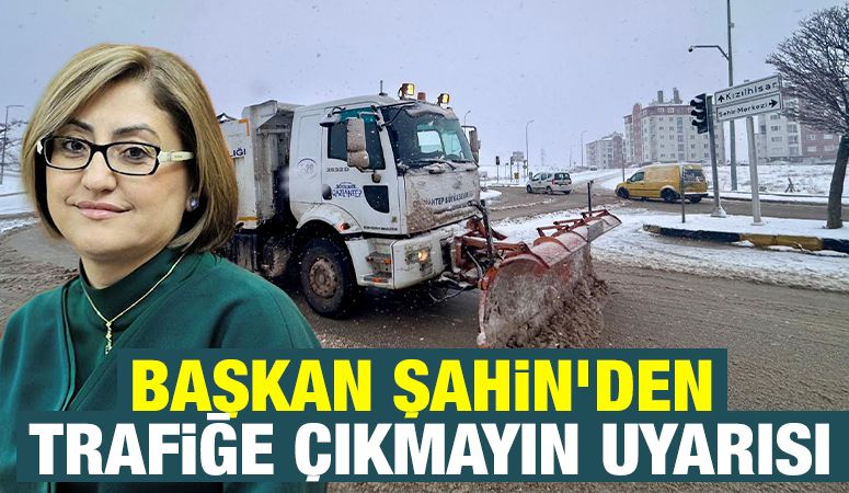 Başkan Şahin’den Trafiğe Çıkmayın Uyarısı