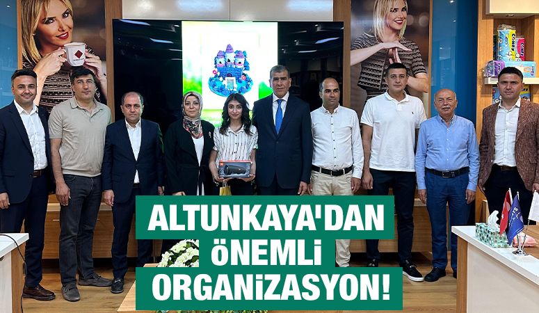 Altunkaya’dan önemli organizasyon!