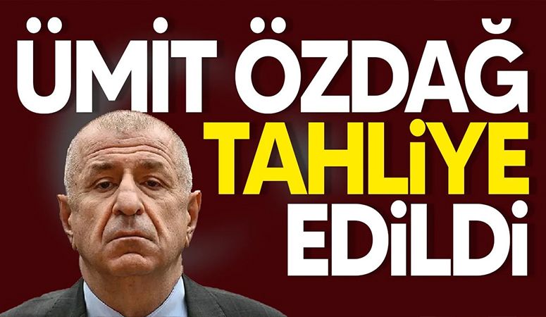 Ümit Özdağ tahliye edildi!