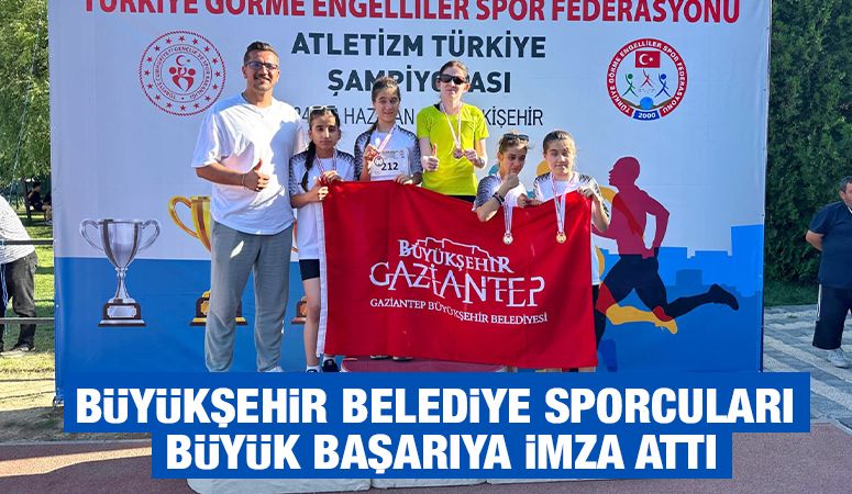 BÜYÜKŞEHİR BELEDİYE SPORCULARI BÜYÜK BAŞARIYA İMZA ATTI