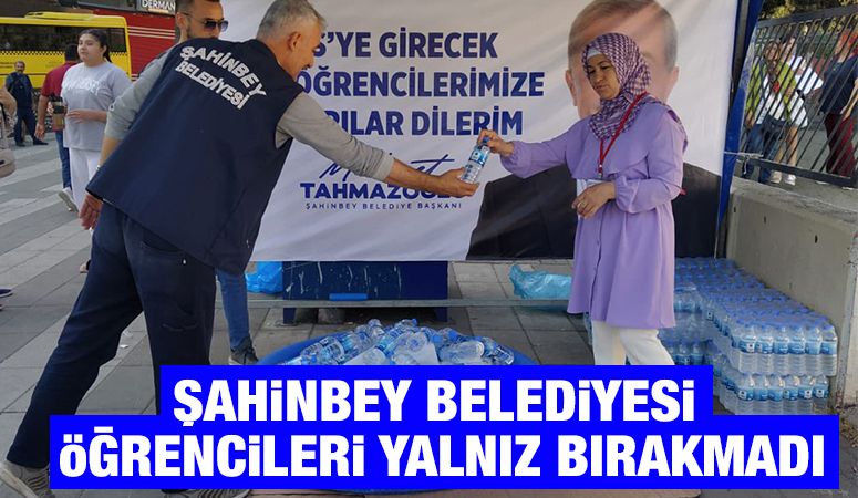 ŞAHİNBEY BELEDİYESİ ÖĞRENCİLERİ YALNIZ BIRAKMADI