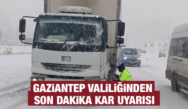 Gaziantep Valiliğinden Son Dakika Kar Uyarısı