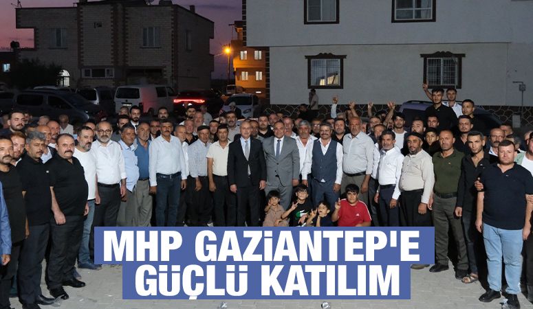 MHP GAZİANTEP'E GÜÇLÜ KATILIM