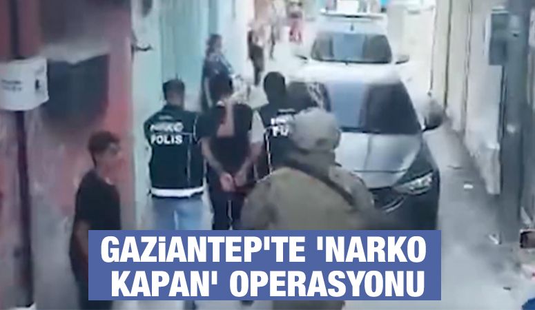 Gaziantep’te ’Narko Kapan’ operasyonu