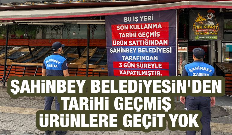 ŞAHİNBEY BELEDİYESİN’DEN TARİHİ GEÇMİŞ ÜRÜNLERE GEÇİT YOK