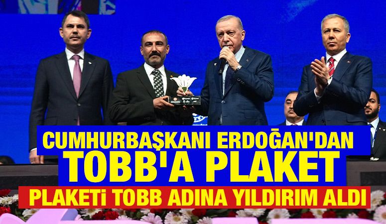 CUMHURBAŞKANI ERDOĞAN’DAN TOBB’A PLAKET