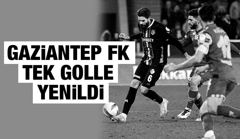 GAZİANTEP FK TEK GOLLE YENİLDİ