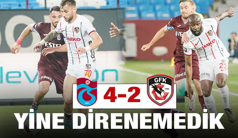 YİNE DİRENEMEDİK:4-2