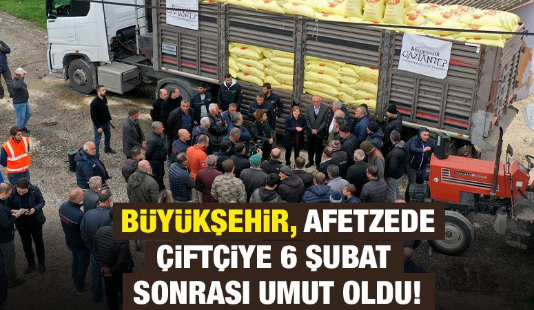  BÜYÜKŞEHİR, AFETZEDE ÇİFTÇİYE 6 ŞUBAT SONRASI UMUT OLDU!