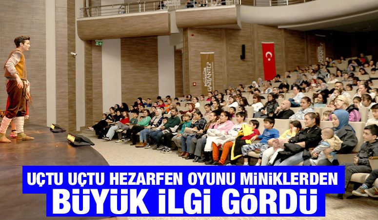 UÇTU UÇTU HEZARFEN OYUNU MİNİKLERDEN BÜYÜK İLGİ GÖRDÜ