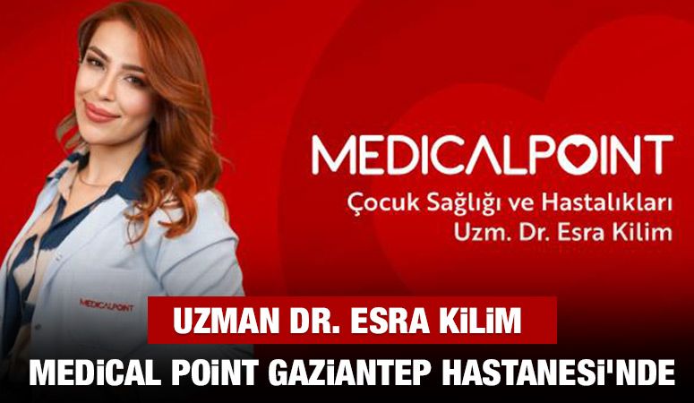 UZMAN DR. ESRA KİLİM MEDİCAL POİNT GAZİANTEP HASTANESİ’NDE 