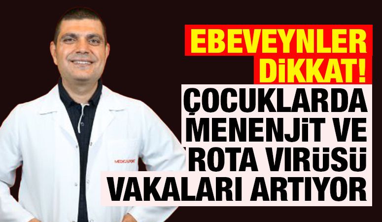 Ebeveynler Dikkat! Çocuklarda Menenjit ve Rota Virüsü Vakaları Artıyor