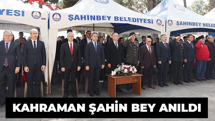 KAHRAMAN ŞAHİN BEY ANILDI