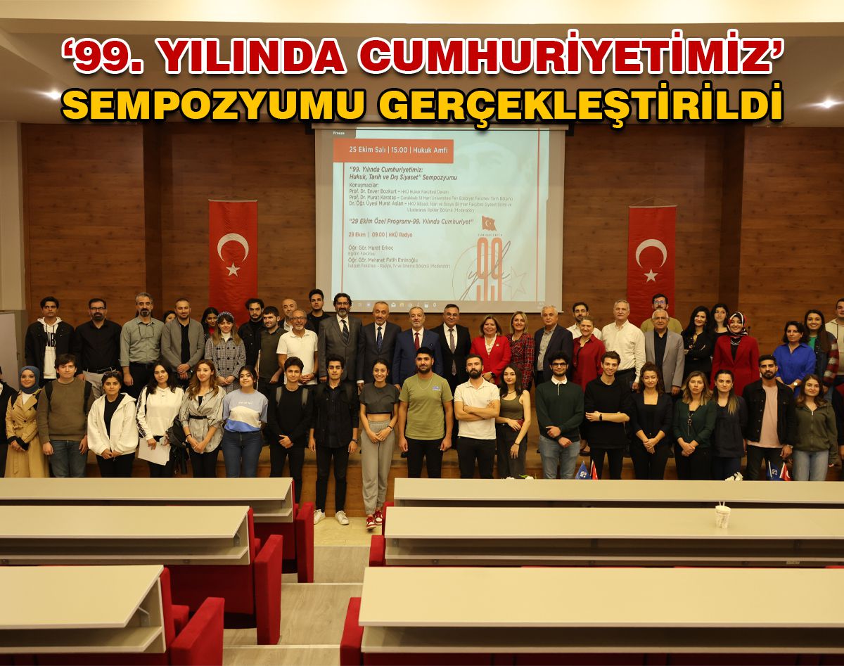 ‘99. YILINDA CUMHURİYETİMİZ’ SEMPOZYUMU GERÇEKLEŞTİRİLDİ