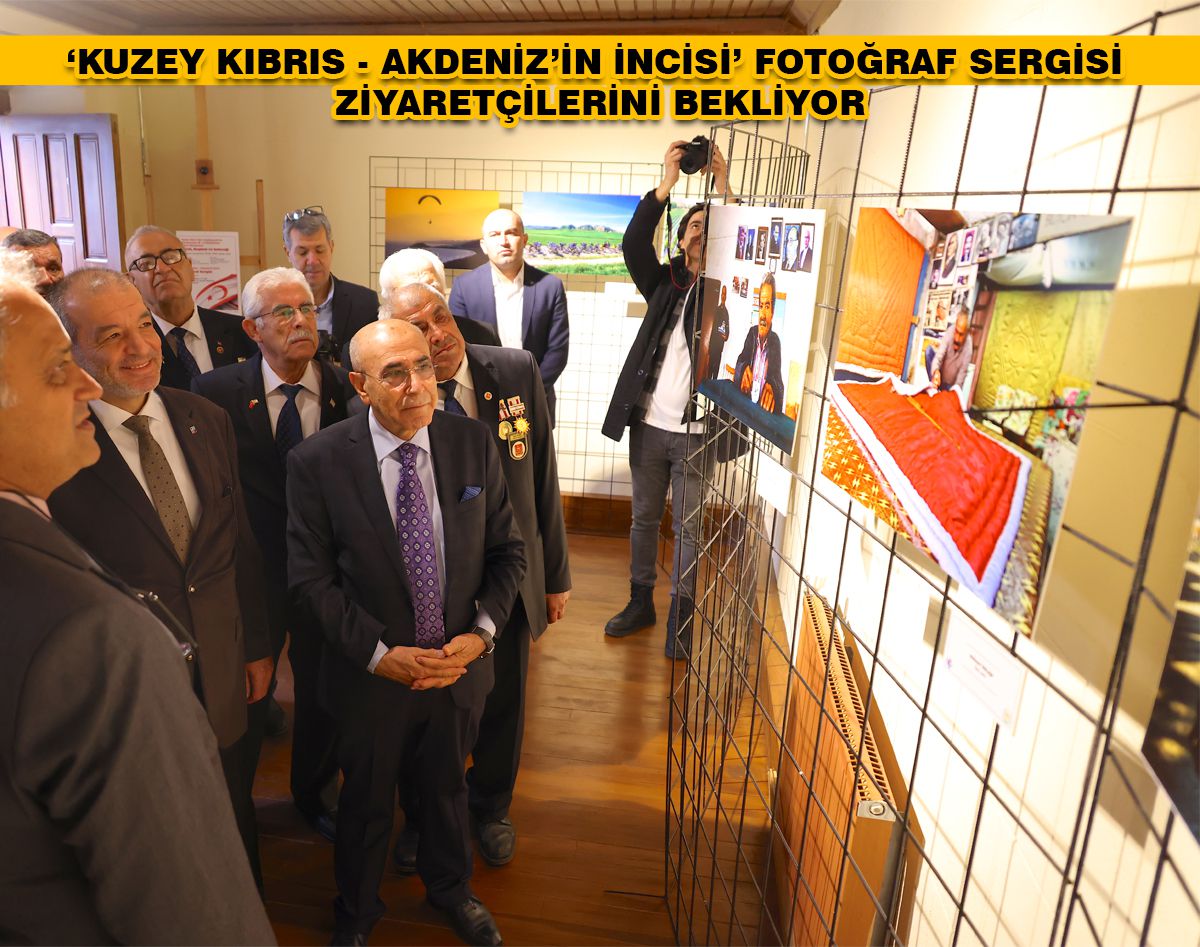 ‘KUZEY KIBRIS - AKDENİZ’İN İNCİSİ’ FOTOĞRAF SERGİSİ