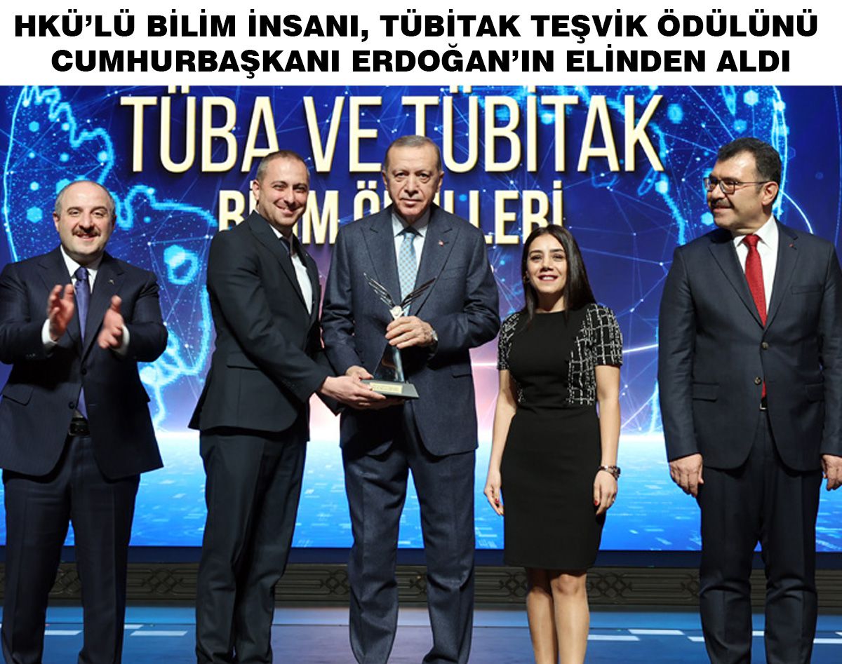 HKÜ’LÜ BİLİM İNSANI, ÖDÜLÜNÜ CUMHURBAŞKANI ERDOĞAN’IN ELİNDEN ALDI