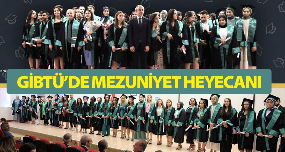 GİBTÜ’DE MEZUNİYET HEYECANI