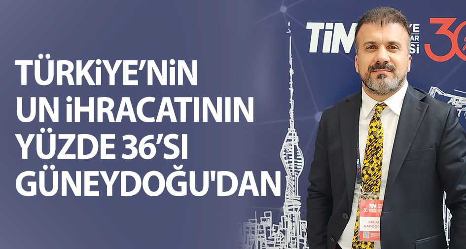 Türkiye’nin un ihracatının yüzde 36’sı Güneydoğu'dan