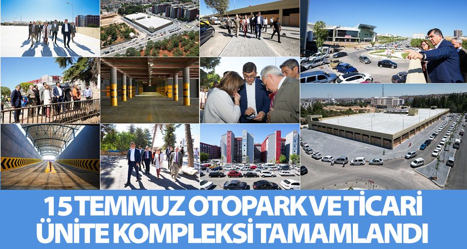 15 TEMMUZ OTOPARK VE TİCARİ ÜNİTE KOMPLEKSİ TAMAMLANDI