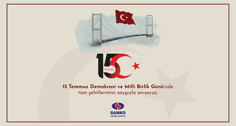 SANKO HOLDİNG'DEN 15 TEMMUZ MESAJI